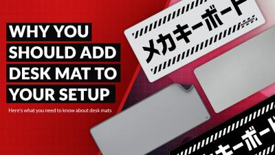 Why you should add a desk mat to your setup