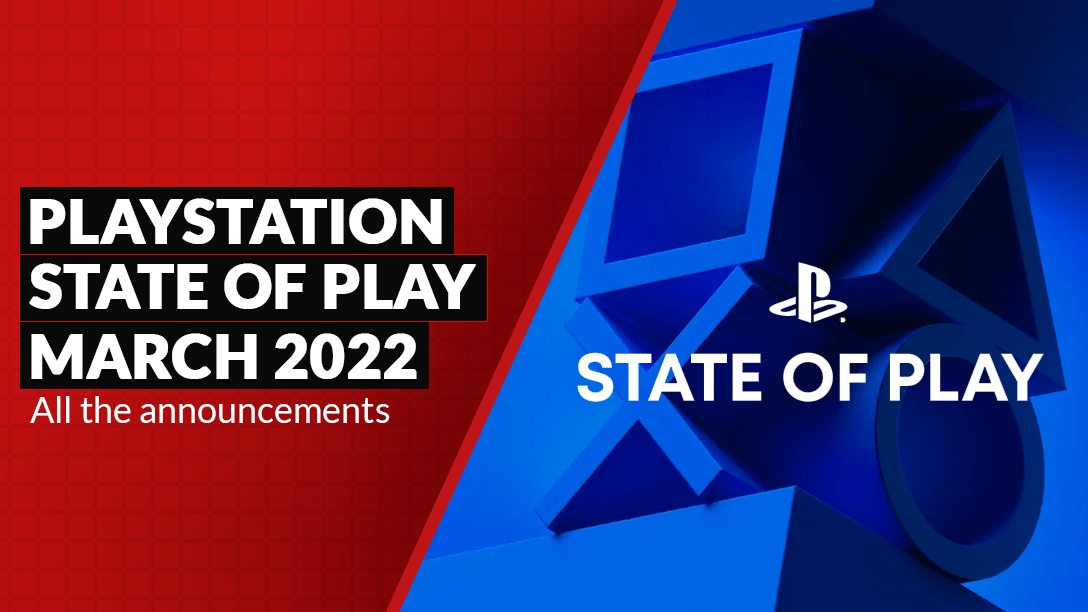 State of Play March 2022 : All the Announcement